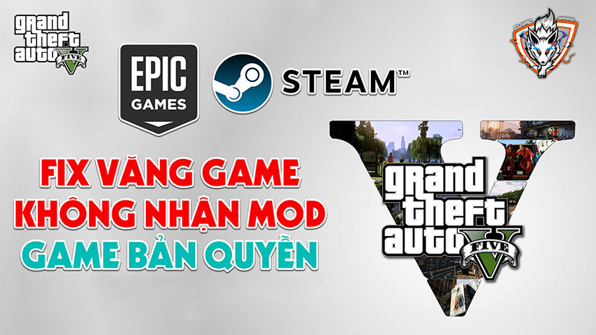 Hướng dẫn Fix Lỗi Văng Game, Không Nhận Mod trên game GTA 5 Bản Quyền Steam & Epic
